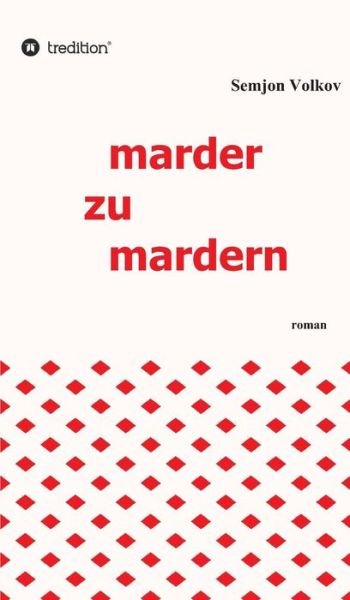 Marder Zu Mardern - Volkov - Bücher -  - 9783734511899 - 15. März 2016