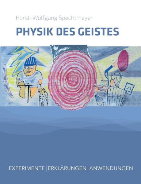 Cover for Horst-wolfgang Spechtmeyer · Physik Des Geistes. Experimente, Erklärungen, Anwendungen (Paperback Book) [German edition] (2014)