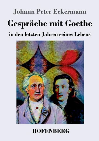 Cover for Johann Peter Eckermann · Gesprache mit Goethe in den letzten Jahren seines Lebens (Paperback Book) (2018)