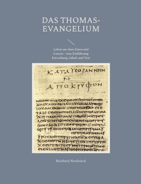 Cover for Reinhard Nordsieck · Das Thomas-Evangelium: Leben aus dem Einen und Ganzen - eine Einführung: Entstehung, Inhalt und Text (Book) (2023)