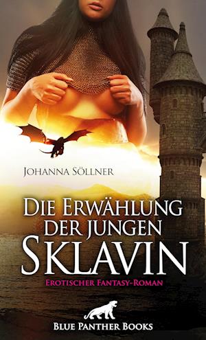 Cover for Johanna Söllner · Die Erwählung der jungen Sklavin | Erotischer Fantasy-Roman (Book) (2022)