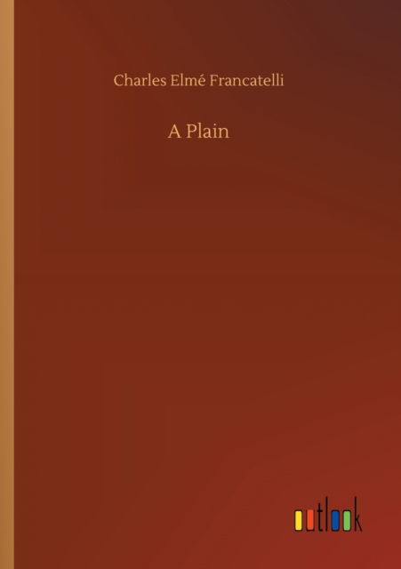 A Plain - Charles Elme Francatelli - Livros - Outlook Verlag - 9783752315899 - 17 de julho de 2020