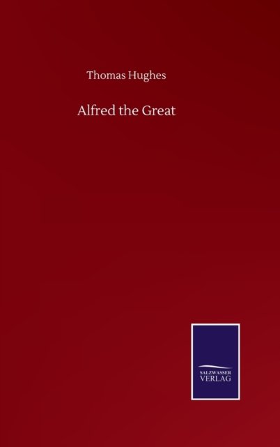 Cover for Thomas Hughes · Alfred the Great (Hardcover bog) (2020)