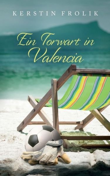 Cover for Frolik · Ein Torwart in Valencia (Book) (2018)