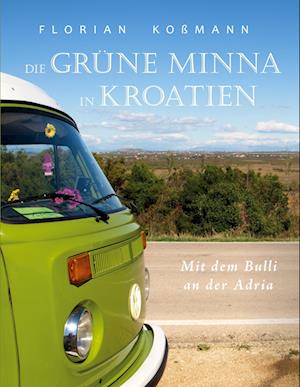 Cover for Florian Koßmann · Die Grüne Minna in Kroatien (Paperback Book) (2021)