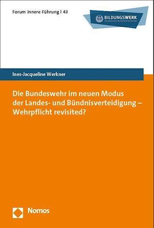 Cover for Ines-Jacqueline Werkner · Bundeswehr Im Neuen Modus der Landes- und Bündnisverteidigung - Wehrpflicht Revisited? (Book) (2023)