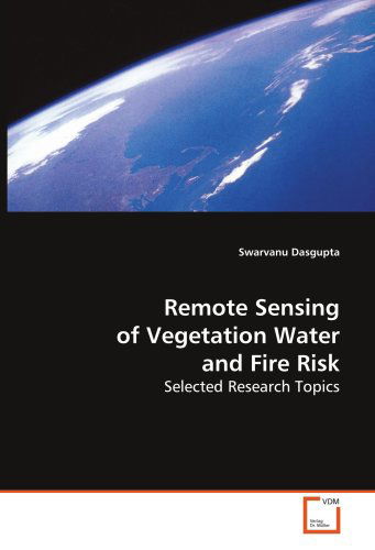 Cover for Swarvanu Dasgupta · Remote Sensing of Vegetation Water and Fire Risk: Selected Research Topics (Paperback Book) (2009)