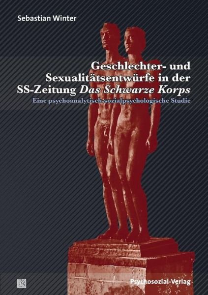 Cover for Sebastian Winter · Geschlechter- Und Sexualitätsentwürfe in Der Ss-zeitung Das Schwarze Korps (Paperback Book) [German edition] (2013)