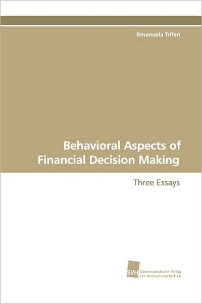Cover for Emanuela Trifan · Behavioral Aspects of Financial Decision Making: Three Essays (Paperback Book) (2009)