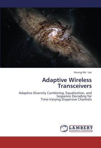 Cover for Heung-no Lee · Adaptive Wireless Transceivers: Adaptive Diversity Combining, Equalization, and Sequence Decoding for  Time-varying Dispersive Channels (Paperback Book) (2009)