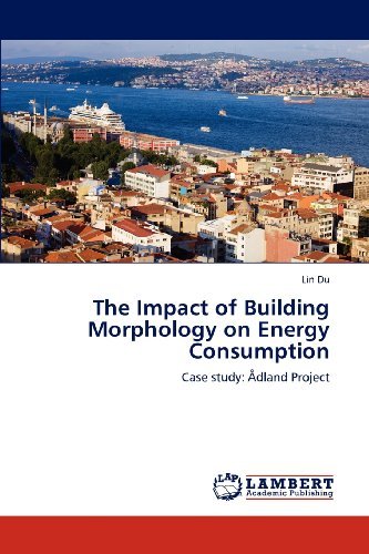 Cover for Lin Du · The Impact of Building Morphology on Energy Consumption: Case Study: Ådland Project (Taschenbuch) (2012)