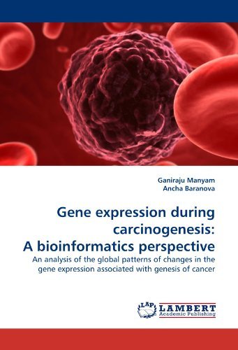 Cover for Ancha Baranova · Gene Expression During Carcinogenesis: a Bioinformatics Perspective: an Analysis of the Global Patterns of Changes in the Gene Expression Associated with Genesis of Cancer (Taschenbuch) (2010)