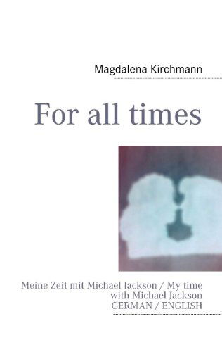 Cover for Magdalena Kirchmann · For all times: Meine Zeit mit Michael Jackson / My time with Michael Jackson (Paperback Book) [German edition] (2011)