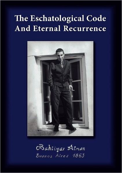 Cover for Bahtiyar Atman · The Eschatological Code And Eternal Recurrence (Paperback Bog) (2015)