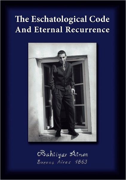 Cover for Bahtiyar Atman · The Eschatological Code And Eternal Recurrence (Paperback Book) (2015)