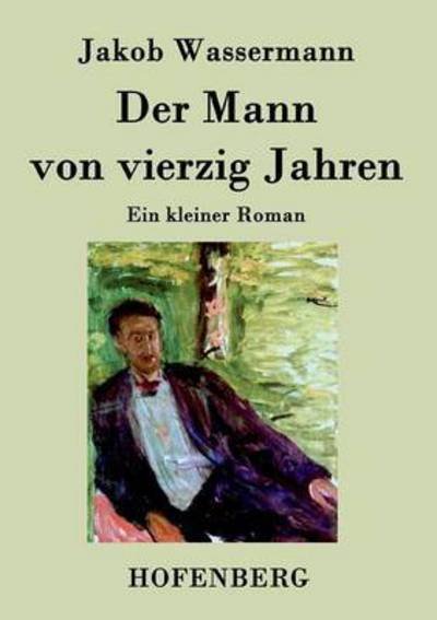 Cover for Jakob Wassermann · Der Mann Von Vierzig Jahren (Paperback Book) (2017)