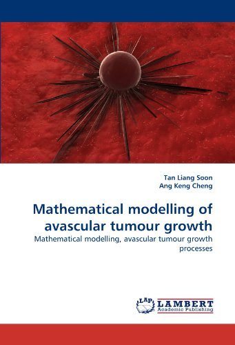 Cover for Ang Keng Cheng · Mathematical Modelling of Avascular Tumour Growth: Mathematical Modelling, Avascular Tumour Growth Processes (Taschenbuch) (2010)