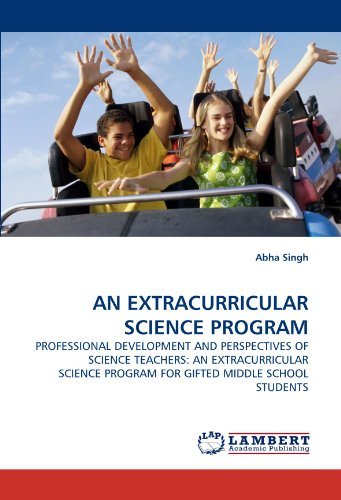 Cover for Abha Singh · An Extracurricular Science Program: Professional Development and Perspectives of Science Teachers: an Extracurricular Science Program for Gifted Middle School Students (Taschenbuch) (2010)