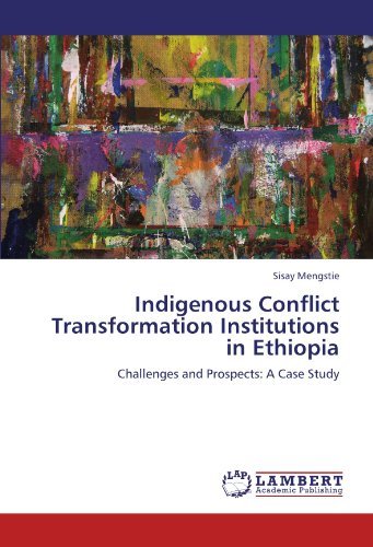 Cover for Sisay Mengstie · Indigenous Conflict Transformation Institutions in Ethiopia: Challenges and Prospects: a Case Study (Pocketbok) (2011)