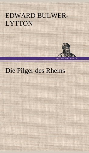 Cover for Edward Bulwer Lytton Lytton · Die Pilger Des Rheins (Hardcover Book) [German edition] (2012)