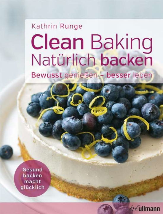 Cover for Runge · Clean Baking - Natürlich backen (Book)