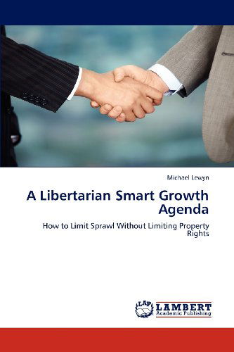 Cover for Michael Lewyn · A Libertarian Smart Growth Agenda: How to Limit Sprawl Without Limiting Property Rights (Paperback Book) (2012)