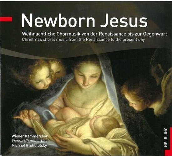 Cover for Grohotolsky / Wiener Kammerchor · Newborn Jesus (CD) (2013)