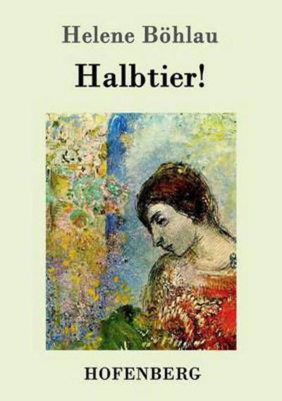 Cover for Helene Boehlau · Halbtier!: Roman (Paperback Book) (2016)