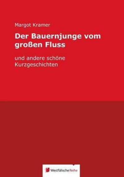 Cover for Kramer · Der Bauernjunge vom großen Fluss (Bog) [German edition] (2014)