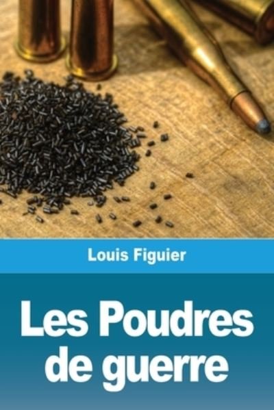 Cover for Louis Figuier · Les Poudres de guerre (Paperback Bog) (2021)