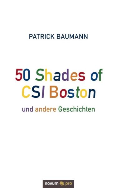 Cover for Patrick Baumann · 50 Shades of CSI Boston und andere Geschichten (Paperback Book) (2020)