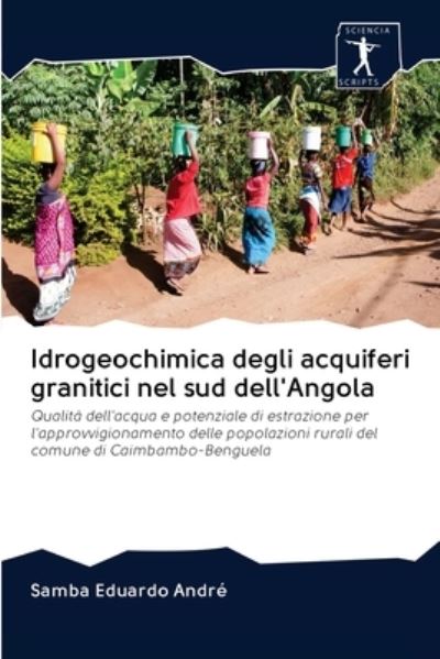Cover for Samba Eduardo André · Idrogeochimica degli acquiferi granitici nel sud dell'Angola (Pocketbok) (2020)