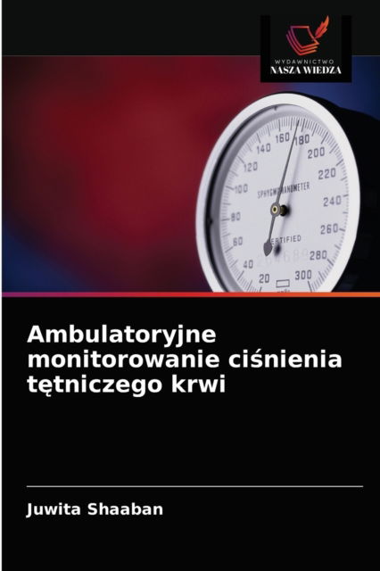 Cover for Juwita Shaaban · Ambulatoryjne monitorowanie ci?nienia t?tniczego krwi (Paperback Book) (2021)