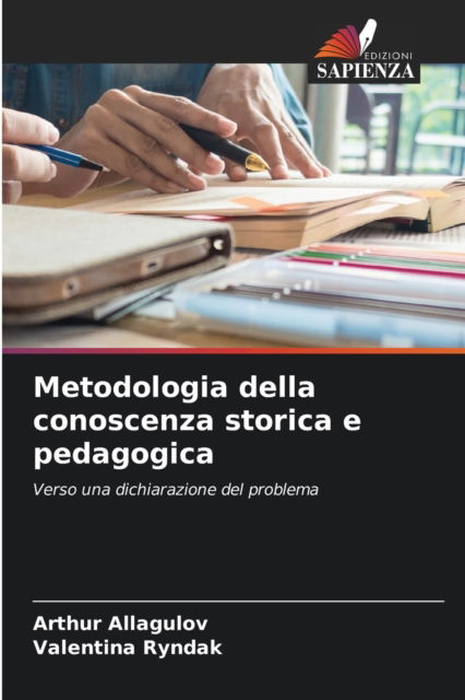Cover for Arthur Allagulov · Metodologia della conoscenza storica e pedagogica (Paperback Book) (2021)