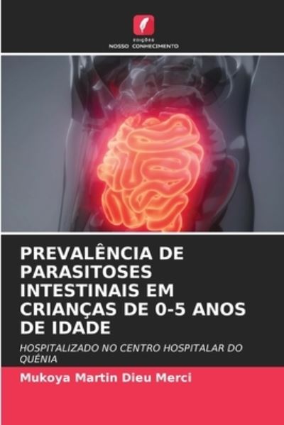 Cover for Mukoya Martin Dieu Merci · Prevalencia de Parasitoses Intestinais Em Criancas de 0-5 Anos de Idade (Paperback Book) (2021)