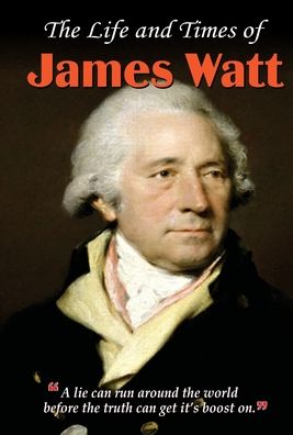 Cover for Nandini Saraf · The Life and Times of James Watt (Book) (2020)