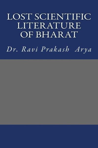 Cover for Dr Ravi Prakash Arya · Lost Scientific Literature of Bharat (Paperback Book) (2017)