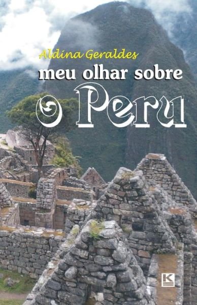 Cover for Aldina Geraldes · Meu Olhar Sobre O Peru (Pocketbok) (2013)