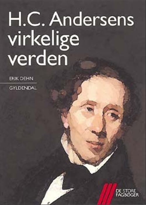 Cover for Erik Dehn · De store fagbøger: H.C. Andersens virkelige verden (Sewn Spine Book) [1st edition] (2004)