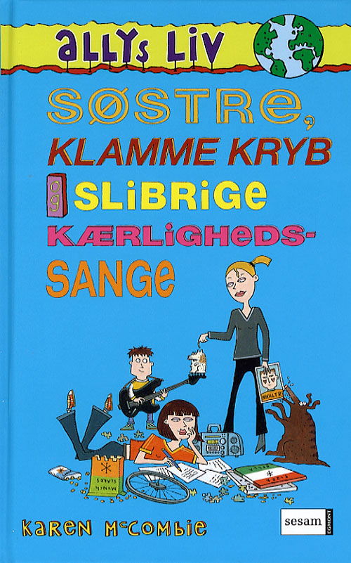 Cover for Karen McCombie · Allys liv., 6: Søstre, klamme kryb og slibrige kærlighedssange (Bound Book) [1st edition] (2006)