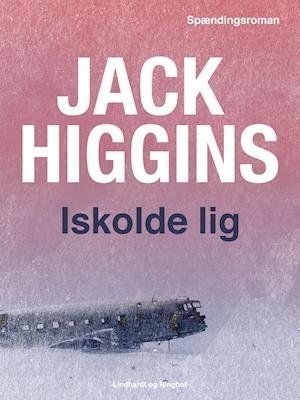 Cover for Jack Higgins · Iskolde lig (Sewn Spine Book) [2e uitgave] (2019)