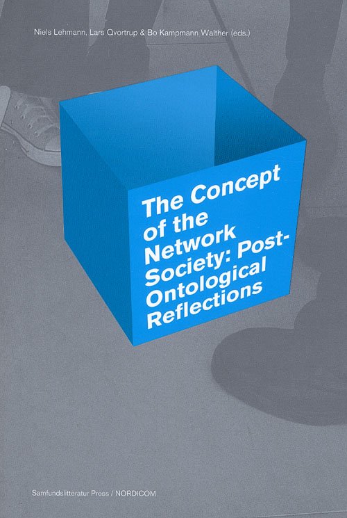 Concept of the Network Society: Post-Ontological Reflections - Niels Lehman, Lars Qvortrup, Bo Kampmann Walther (eds.) - Libros - Samfundslitteratur - 9788759311899 - 1 de diciembre de 2007