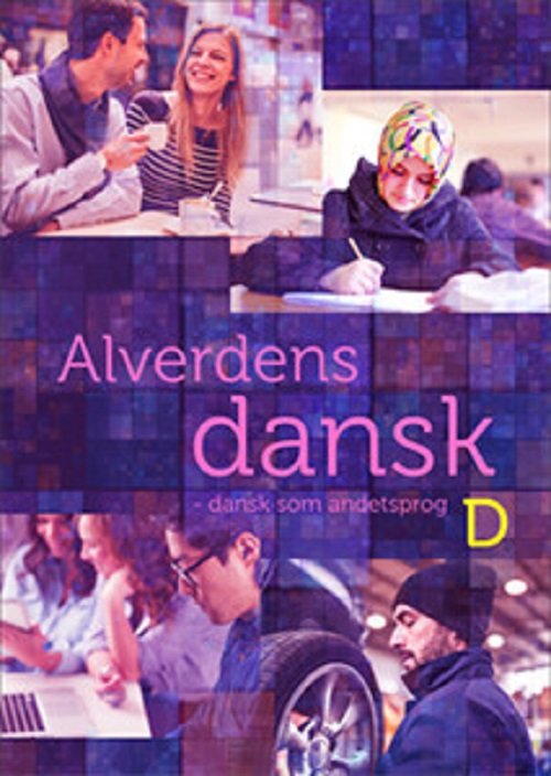 Cover for Hanne Milling; Anne Weile · Alverdens dansk: Alverdens dansk - dansk som andetsprog. D-niveau (Poketbok) [1:a utgåva] (2021)