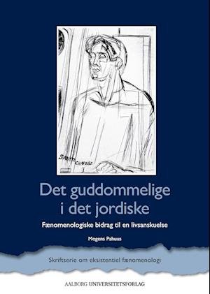 Cover for Mogens Pahuus · SKRIFTSERIE OM EKSISTENTIEL FÆNOMENOLOGI: Det guddommelige i det jordiske (Pocketbok) (2023)