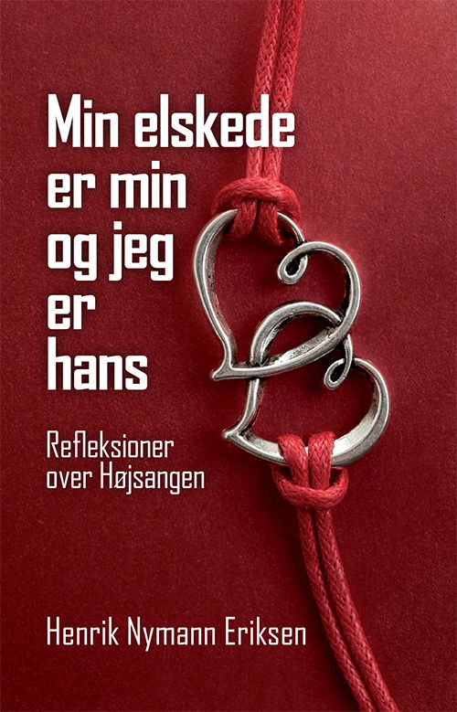 Cover for Henrik Nymann Eriksen · Min elskede er min og jeg er hans (Book) [1. wydanie] (2015)