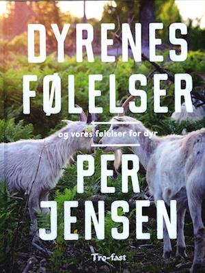 Cover for Per Jensen · Dyrenes følelser og vores følelser for dyr (Hardcover Book) [1st edition] (2022)
