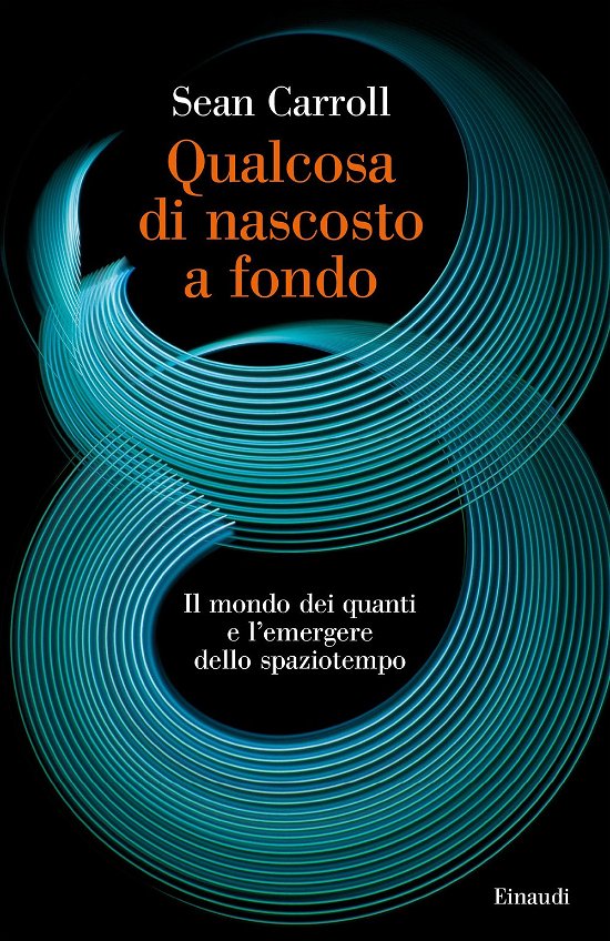 Cover for Sean Carroll · Qualcosa Di Nascosto A Fondo. Il Mondo Dei Quanti E L'emergere Dello Spaziotempo (Buch)