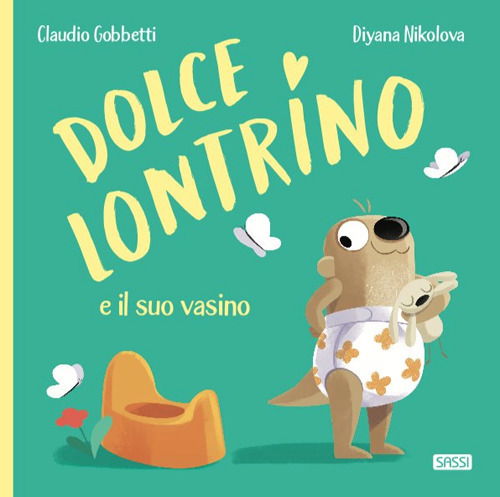 Cover for Claudio Gobbetti · Dolce Lontrino E Il Suo Vasino. Ediz. A Colori (Book)