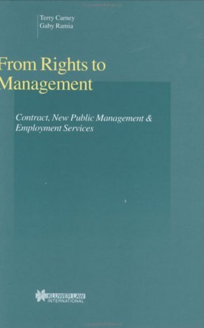 Terry Carney · From Rights to Management: Contract, New Public Management & Employment Services - Studies in Employment and Social Policy Set (Hardcover Book) (2002)