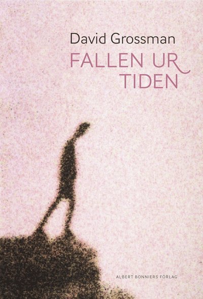Fallen ur tiden - David Grossman - Bøger - Albert Bonniers Förlag - 9789100138899 - 6. august 2014